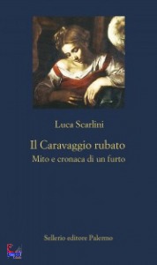 SCARLINI LUCA, il caravaggio rubato