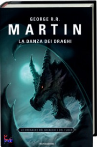MARTIN GEORGE R.R., A DANCE WITH DRAGONS - 3 Danza dei draghi