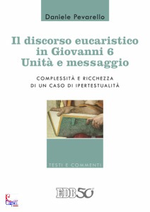 PEVARELLO DANIELE, Il discorso eucaristico in Giovanni 6