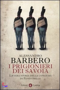 BARBERO ALESSANDRO, I prigionieri dei Savoia (1860-1861)