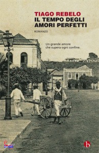 REBELO TIAGO, tempo degli amori perfetti