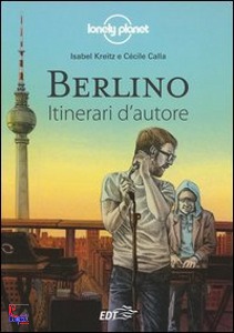 LONELY PLANET, Berlino. Itinerari d