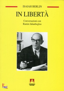 BERLIN ISAIAH, In libert Conversazioni con Ramin Jahanbegloo