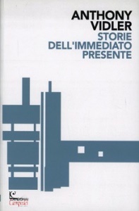 VIDLER ANTHONY, Storie dell immediato presente