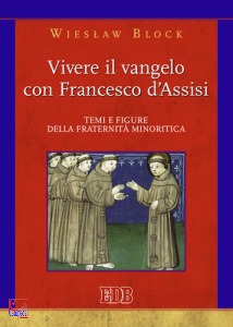 BLOCK WIESLAV, Vivere il vangelo con Francesco d
