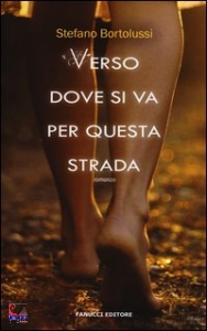 STEFANO BORTOLUSSI, verso dove si va per questa strada
