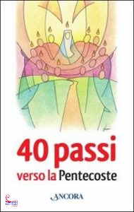 ANCORA, 40 passi verso la pentecoste