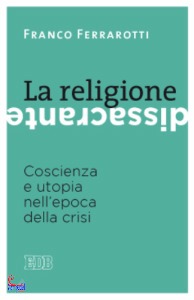 FERRAROTTI FRANCO, La religione dissacrante