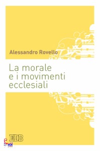 ROVELLO ALESSANDRO, La morale e i movimenti ecclesiali