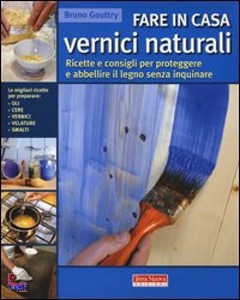 GOUTTRY BRUNO, fare in casa vernici naturali