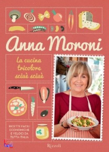 MORONI ANNA, la cucina tricolore sciu sciu