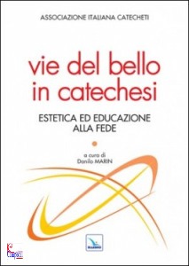 MARIN DANILO /ED, Vie del bello in catechesi