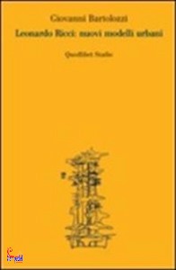 BARTOLOZZI GIOVANNI, Leonardo Ricci: nuovi modelli urbani