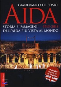 DE BOSIO GIANFRANCO, Aida Storia e immagini 1913-2013