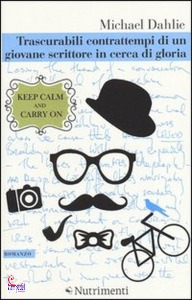 DAHLIE MICHAEL, Trascurabili contrattempi di un giovane scrittore