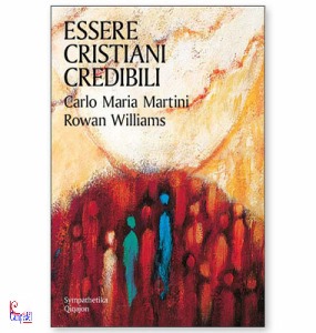 MARTINI - WILLIAMS, Essere cristiani credibili