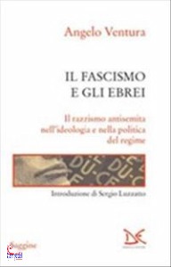 VENTURA ANGELO, Il fascismo e gli Ebrei