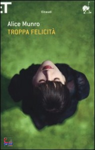 MUNRO ALICE, Troppa felicita