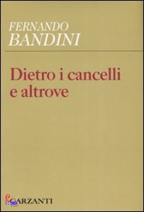 BANDINI FERNANDO, Dietro i cancelli e altrove