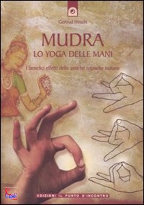 HIRSCHI GERTRUD, Mudra lo yoga delle mani