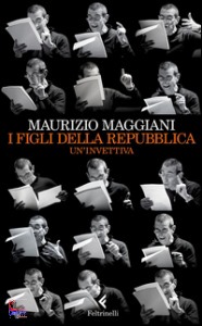 MAURIZIO MAGGIANI, I figli della repubblica