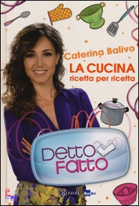Balivo Caterina, Detto fatto. la cucina ricetta per ricetta