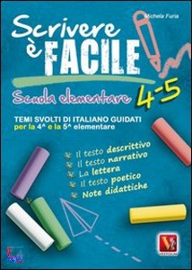 FURIA MICHELA, Scrivere  facile 4-5 Per la Scuola elementare 4/5