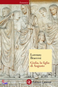 BRACCESI LORENZO, Giulia, la figlia di Augusto