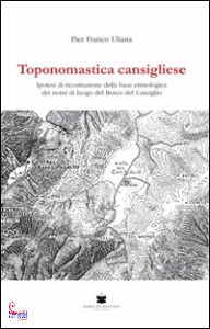ULIANA PIER FRANCO, Toponomastica cansigliese
