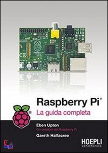 HALFACREE-UPTON, Raspberry Pi La guida completa