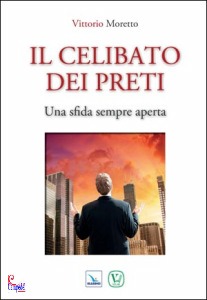 MORETTO VITTORIO, Il celibato dei preti Una sfida sempre aperta