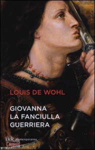 De Wohl Louis, Giovanna, la fanciulla guerriera