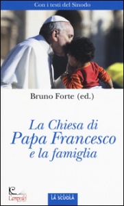 BRUNO FORTE, La chiesa di Papa Francesco e la famiglia