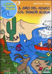 TRAINI AGOSTINO, Il giro del mondo col signor acqua