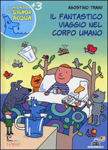 TRAINI AGOSTINO, Il fantastico viaggio nel corpo umano