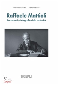 GIADO-PINO, Raffaele Mattioli. Documenti e fotografie