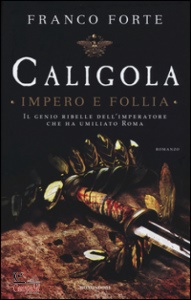 FORTE FRANCO, Caligola - impero e follia