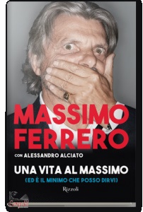 FERRERO MASSIMO, Una vita al massimo
