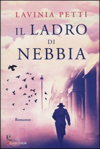 PETTI LAVINIA, Il ladro di nebbia
