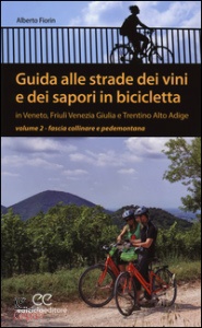 FIORIN ALBERTO, Guida alle strade dei vini e dei sapori in bici 2
