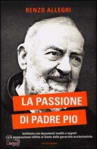 ALLEGRI RENZO, La passione di Padre Pio