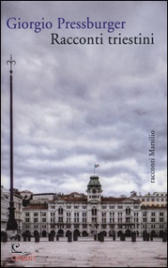 PRESSBURGER GIORGIO, Racconti triestini