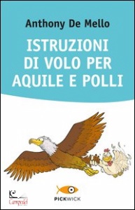 DE MELLO ANTHONY, Istruzioni di volo per aquile e polli