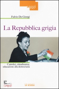 FULVIO DE GIORGI, La repubblica grigia