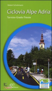 SCHUHMANN ROBERT, Ciclovia alpe adria. Tarvisio Grado Trieste