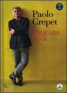CREPET PAOLO, Educare oggi + dvd