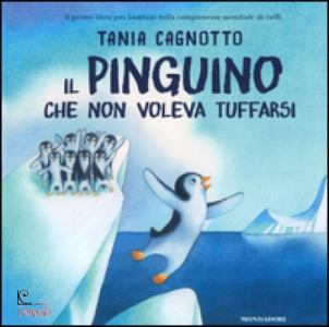 CAGNOTTO TANIA, Il pinguino che non voleva tuffarsi