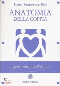 ERICA FRANCESCA POLI, Anatomia della coppia - i sette principi dell