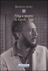 GARY ROMAIN, Vita e morte di emile ajar