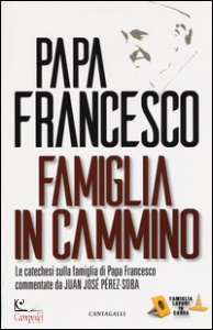 PAPA FRANCESCO, Famiglia in cammino